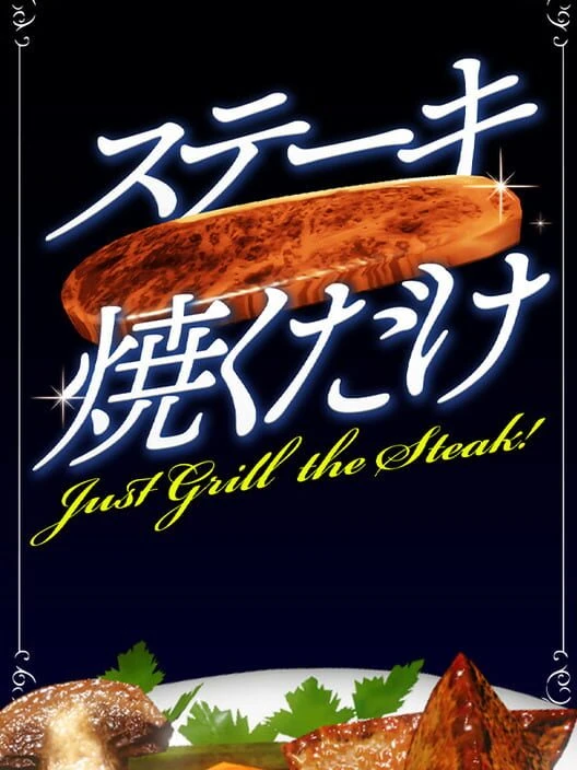 Couverture de Just Grill the Steak!