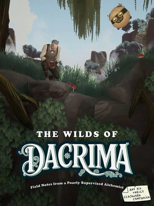 Couverture de The Wilds of Dacrima: Field Notes from a Poorly Supervised Alchemist and his Clockwork Robot Companion